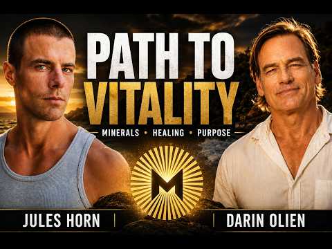 Path to Vitality | Jules Horn & Darin Olien on Minerals, Healing & Purpose