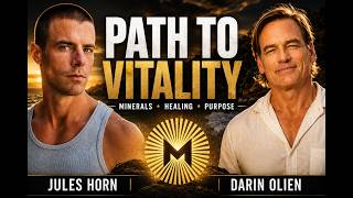 Path to Vitality | Jules Horn & Darin Olien on Minerals, Healing & Purpose