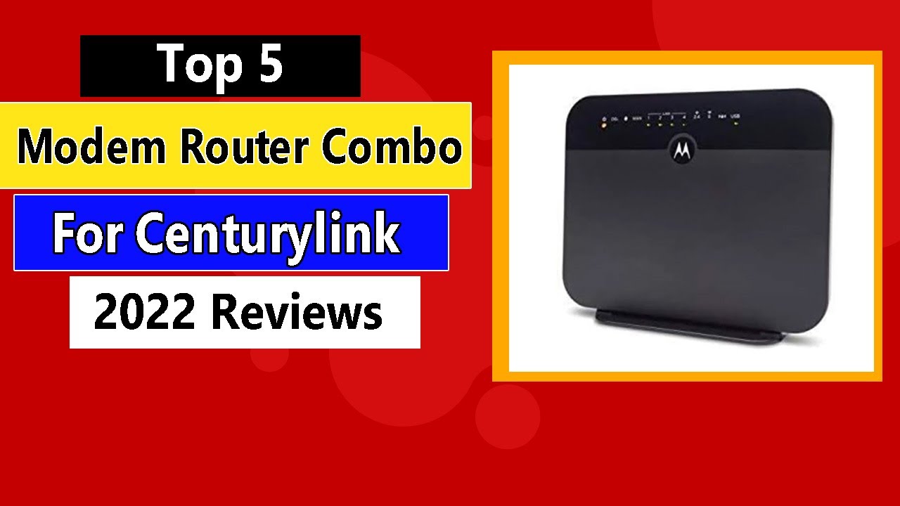 Best Modem Router Combo For Centurylink