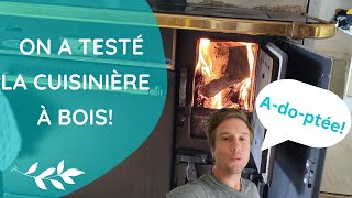 On a testé la cuisinière à bois... Vous connaissez?