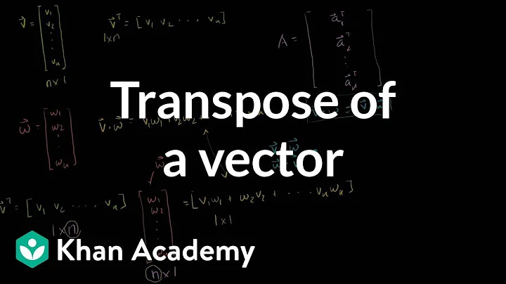 Transpose of a vector | Matrix transformations | Linear Algebra | Khan Academy