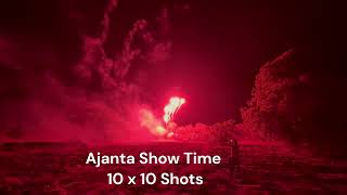 Ajanta Fireworks Show time 10 x 10 shots