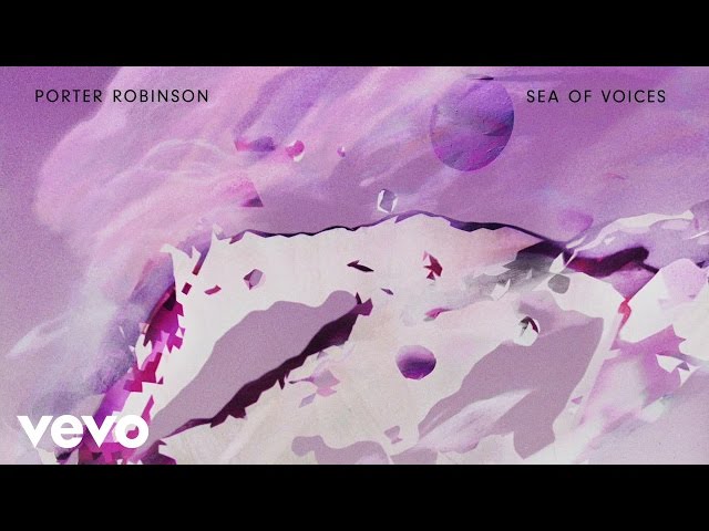 PORTER ROBINSON - SEA OF VOICES