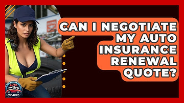 Can I Negotiate My Auto Insurance Renewal Quote? - Auto Coverage Explained