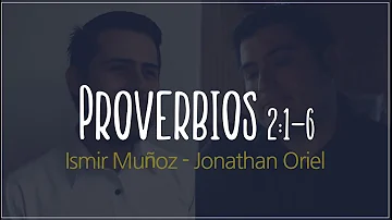 Proverbios 2:1-6 - Ismir Muñoz y Jonathan Oriel
