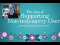 The joys of supporting non-tech-savvy users - Bron Thulke