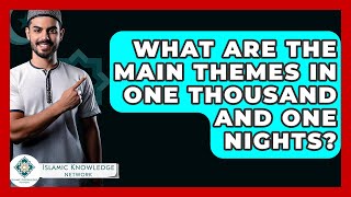 Famous What Are The Main Themes In One Thousand And One Nights? - Islamic Knowledge Network Profile
