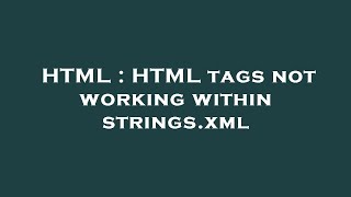 Details HTML : HTML tags not working within strings.xml News