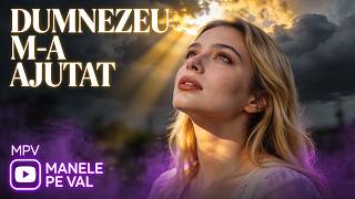 MANELE PE VAL | Dumnezeu M-a Ajutat 🙏 Cea Mai Emoționantă Melodie Despre Viață ma ajutat