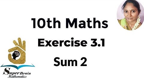 10th maths Exercise 3.1 Sum 2 | Class 10 Maths Exercise 3.1 2nd sum | Super Brain Mathematics
