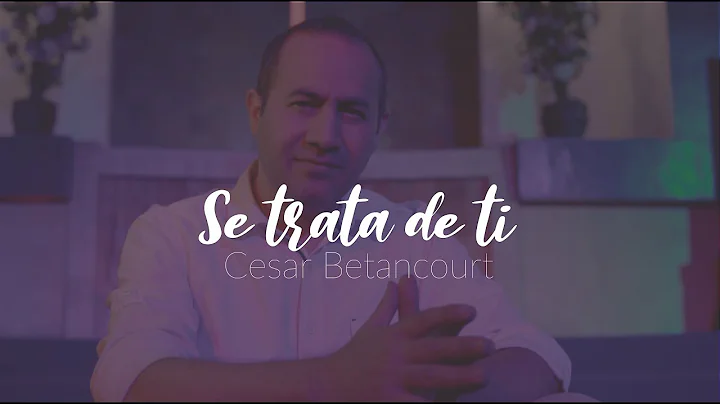 CESAR BETANCOURT - Se trata de ti