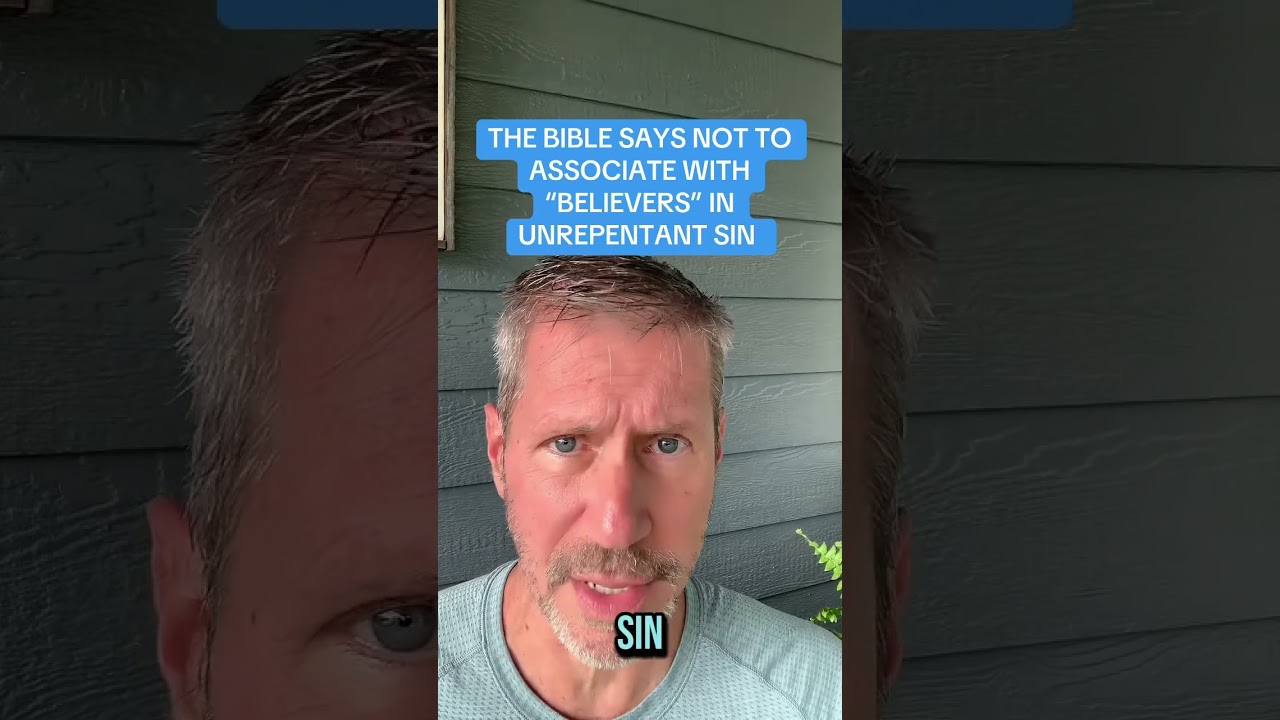 THE BIBLE SAYS NOT TO ASSOCIATE WITH “BELIEVERS” IN UNREPENTANT SIN