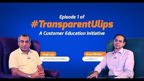 Episode 1 of #TransparentUlips - Old Age vs New Age ULIP Plans - A Customer Education Initiative