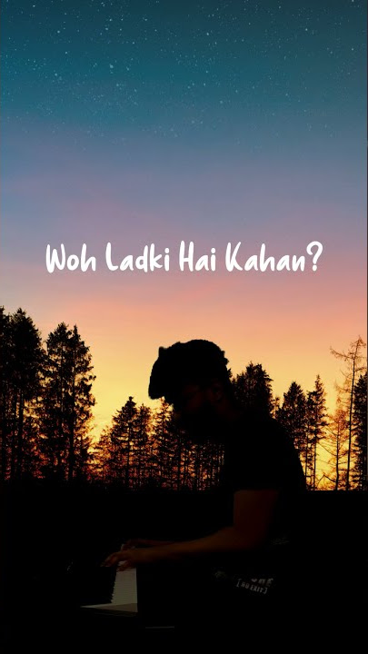 Wo Ladki Hai Kaha!? ❤️