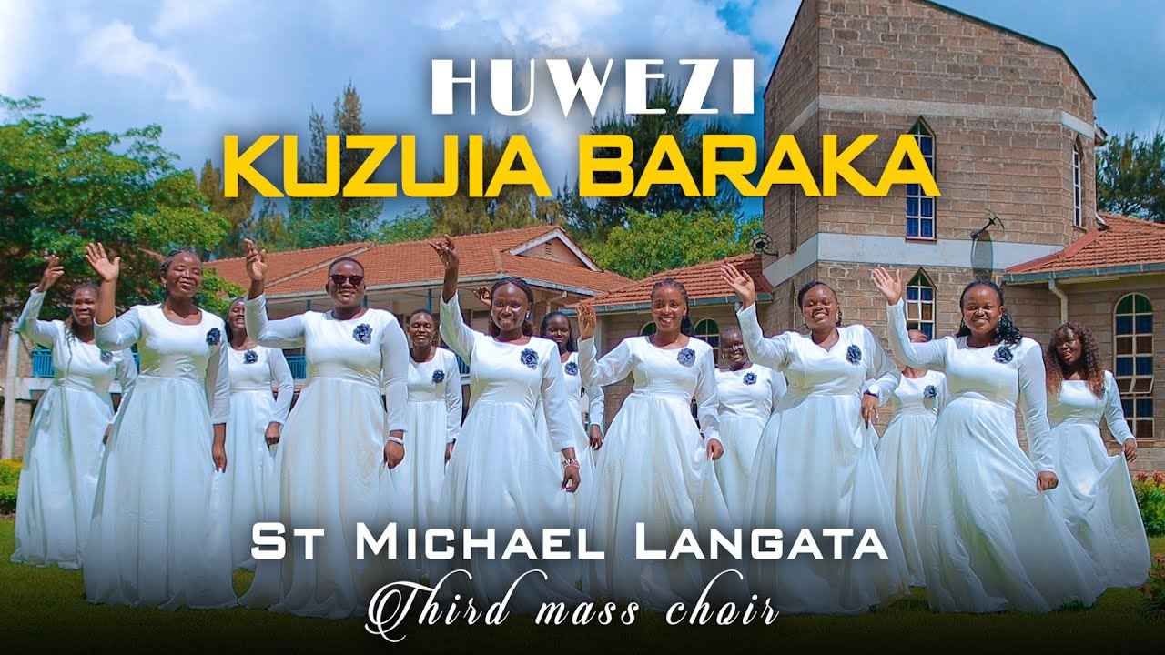 HUWEZI KUZUIA BARAKA by St. Michael Langata Third Mass Choir