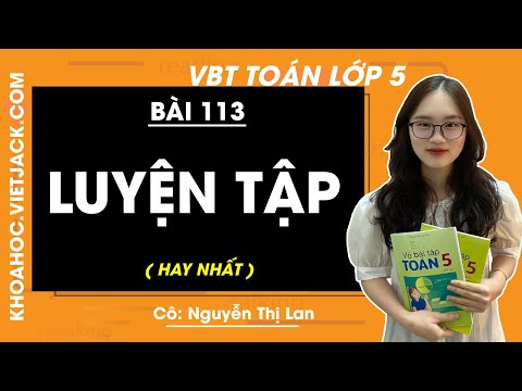 Vở bài tập Toán lớp 5 - Bài 113: Luyện tập - trang 33, 34 - Cô Nguyễn Lan (HAY NHẤT)