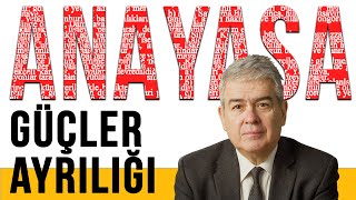 Güçler Ayrılığı - TC Anayasaları - Prof. Dr. Süheyl Batum - B04