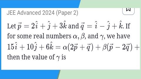 Let p = 2i + j + 3k and q = i - j + k. If for some real  numbers α , 𝛽 and 𝛾 , we have 15i + 10j +6k