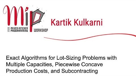 Kartik Kulkarni - Exact Algorithms for Lot-Sizing Problems