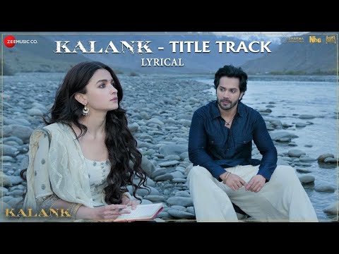 kalank-title-track---lyrical-|-alia-bhatt-,-varun-dhawan-|-arijit-singh-|-pritam|-amitabh