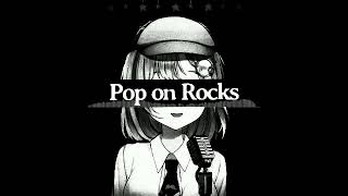 Pop on Rocks (yomoha edit)