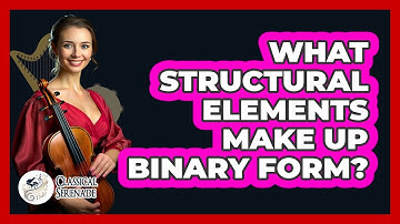 What Structural Elements Make Up Binary Form?