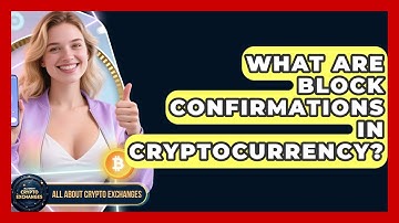 What Are Block Confirmations in Cryptocurrency? - All About Crypto Exchanges