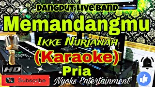 MEMANDANGMU - Ikke Nurjanah (Karaoke) Dangdut Live Band || Nada Pria || DIS=DO