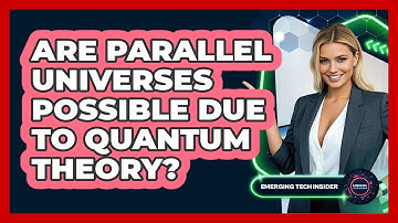 Are Parallel Universes Possible Due To Quantum Theory? - Emerging Tech Insider