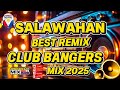 4k SALAWAHAN BEST REMIX CLUB BANGERS REMIX 2025 ANGHELO MIX BLOGS Viralmusic New 