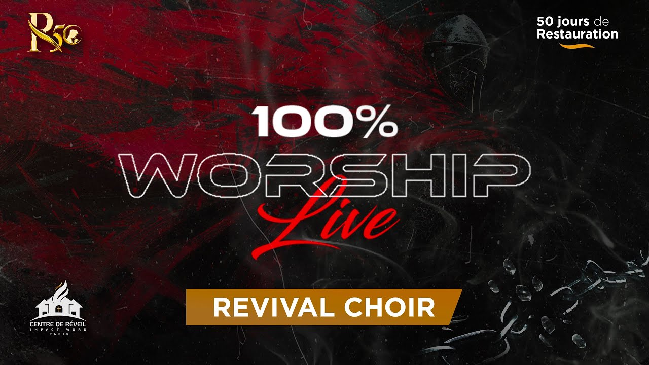R50 - JOUR 15 | LIVE 100% WORSHIP | REVIVAL CHOIR (CRIW - Paris)