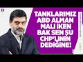 TANKLARIMIZ ABD, ALMAN MALI İKEN,  BAK SEN ŞU CHP'LİNİN DEDİĞİNE! #AliKarahasanoğlu