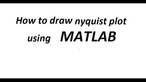 MATLAB tutorial : to draw nyquist plot