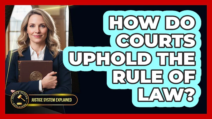 How Do Courts Uphold the Rule of Law?