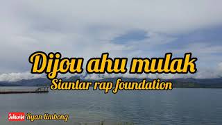 Siantar rap foundation-dijou ahu mulak (lirik)