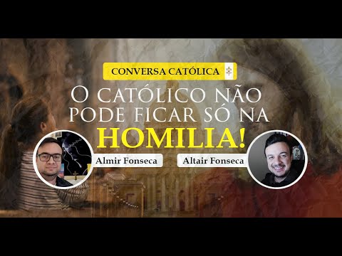 O católico não pode ficar só na homilia! - Cortes Conversa Católica