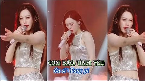 Cơn bão tình yêu _ Best selected videos of ( Ca sĩ : Tang yi )