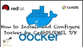 How To Install And Configure Docker On Centosrhel 78