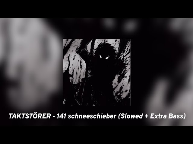 TAKTSTÖRER - 141 schneeschieber ( Slowed + Extra Bass )