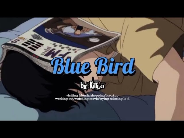 Blue Bird by Killua (by kaga.tobio) | slowed and relaxing + raining🌧