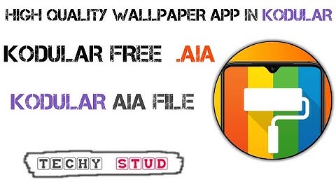 Kodular High Quality Wallpaper App Aia File Free Download | Techy Stud