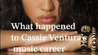 What happened to Cassie Ventura’s music career?
