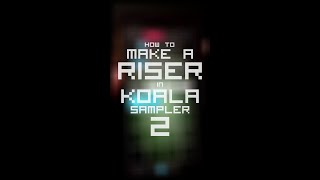 How to make a riser in Koala Sampler 2