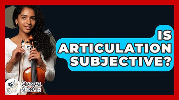 Is Articulation Subjective? - Classical Serenade