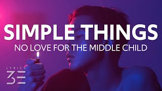 No Love For The Middle Child - Simple Things (Lyrics)