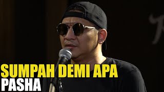 PASHA - SUMPAH DEMI APA LIVE SESSION