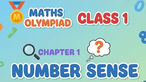 Class 1 Maths Olympiad: Understanding Number Sense - Concepts & Questions