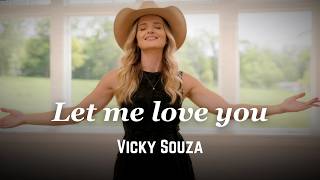 Vicky Souza | Let me love you