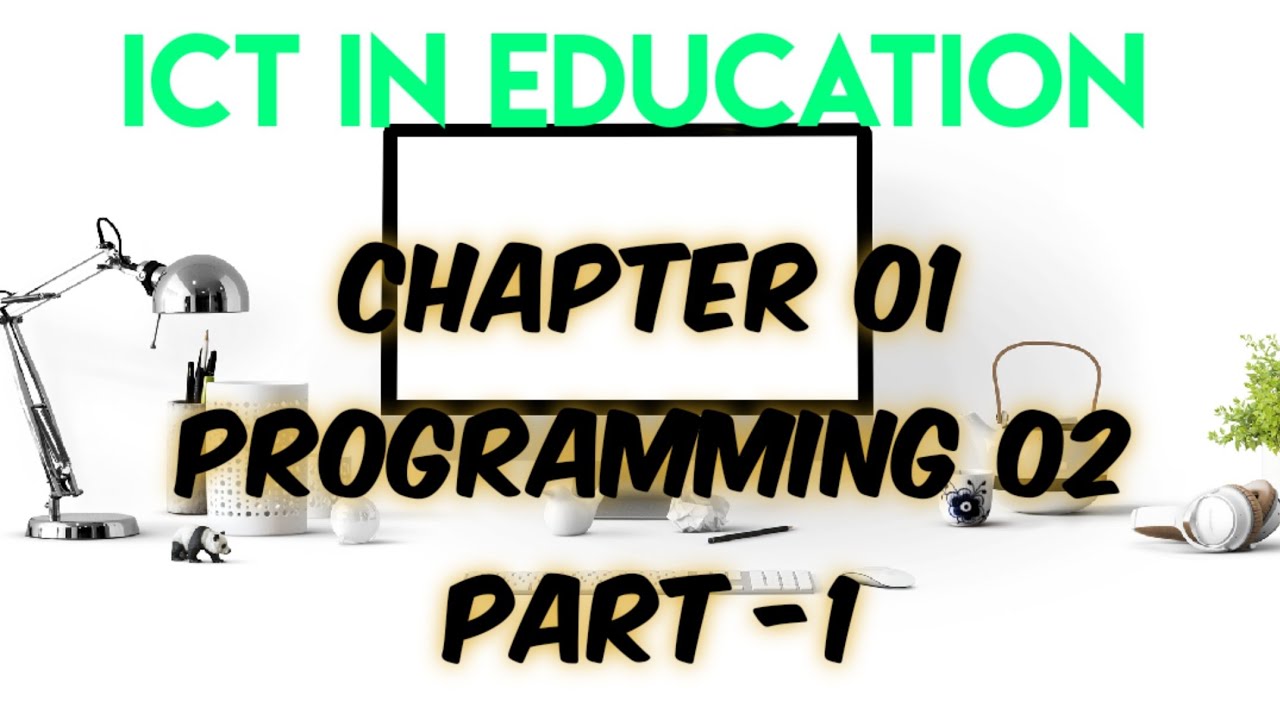 ICT in Education - Chapter 1 Programming 02 tutorial PART 1 in hindi ...