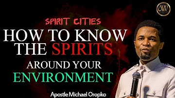 HOW TO KNOW THE OPERATION OF SPIRITS  | APOSTLE MICHAEL OROKPO